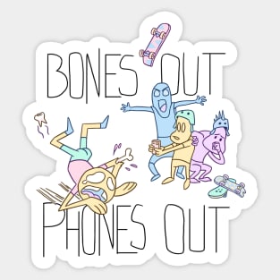 Bones Out, Phones Out Sticker